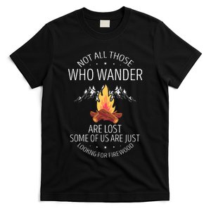 Not All Those Who Wander Are Lost Firewood Camping T-Shirt