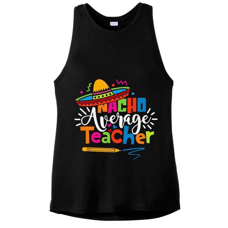 Nacho Average Teacher Cinco De Mayo Fiesta Mexican Teaching Ladies PosiCharge Tri-Blend Wicking Tank