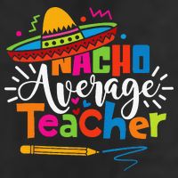 Nacho Average Teacher Cinco De Mayo Fiesta Mexican Teaching 7 Panel Mesh Trucker Snapback Hat