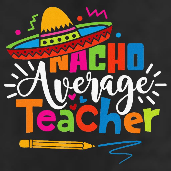 Nacho Average Teacher Cinco De Mayo Fiesta Mexican Teaching 7 Panel Mesh Trucker Snapback Hat