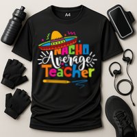 Nacho Average Teacher Cinco De Mayo Fiesta Mexican Teaching Cooling Performance Crew T-Shirt