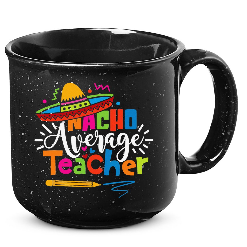 Nacho Average Teacher Cinco De Mayo Fiesta Mexican Teaching 15oz Campfire Ceramic Mug