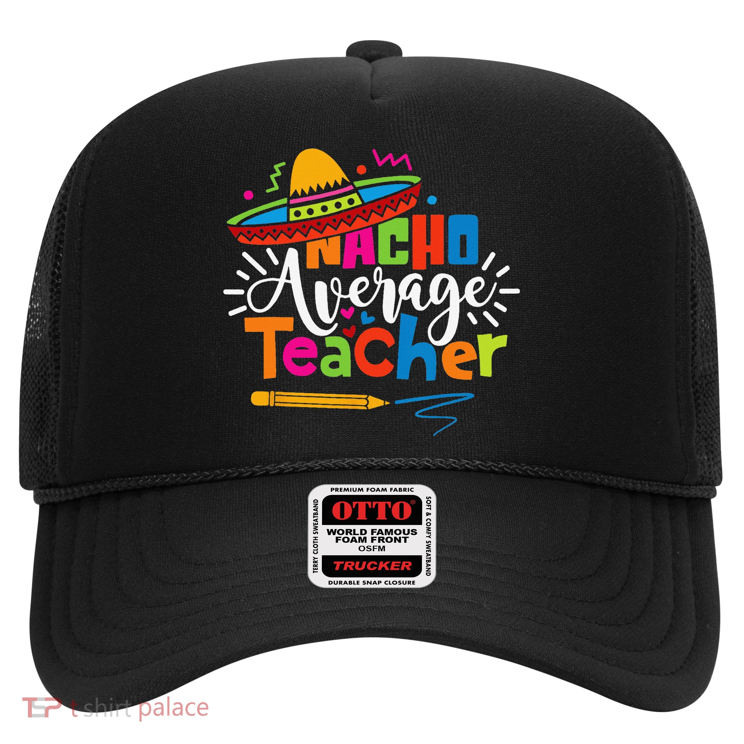 Nacho Average Teacher Cinco De Mayo Fiesta Mexican Teaching Trucker Hat