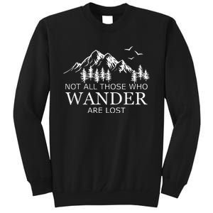 Not All Those Who Wander Are Lost Tall Sweatshirt