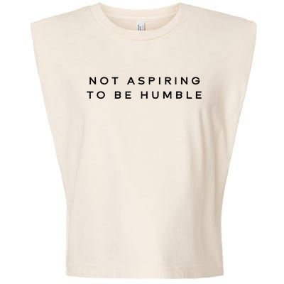 Not Aspiring To Be Humble Garment-Dyed Women's Muscle Tee