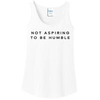 Not Aspiring To Be Humble Ladies Essential Tank