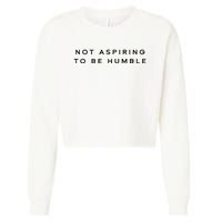 Not Aspiring To Be Humble Cropped Pullover Crew