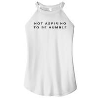 Not Aspiring To Be Humble Women's Perfect Tri Rocker Tank