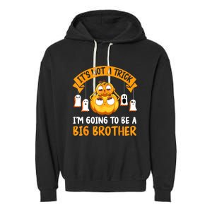 Not A Trick IM Going To Be A Big Brother Again Halloween Garment-Dyed Fleece Hoodie