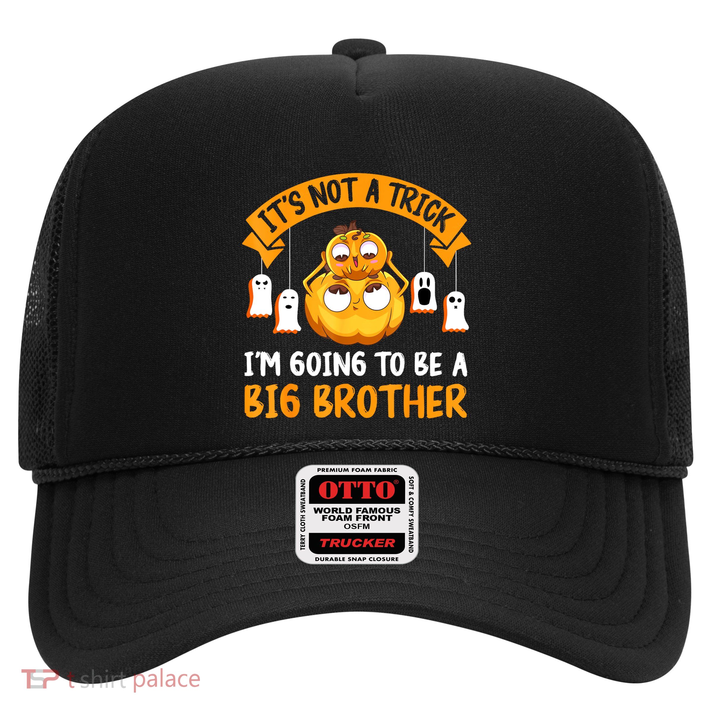 Not A Trick IM Going To Be A Big Brother Again Halloween Trucker Hat