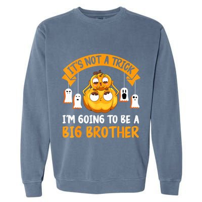 Not A Trick IM Going To Be A Big Brother Again Halloween Garment-Dyed Sweatshirt