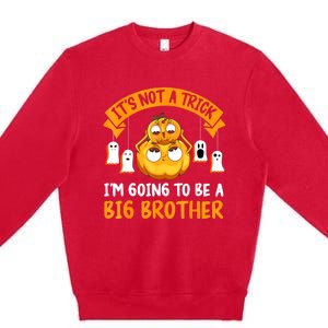 Not A Trick IM Going To Be A Big Brother Again Halloween Premium Crewneck Sweatshirt