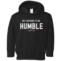 Not Aspiring To Be Humble Kamala Harris Feminist Message Toddler Hoodie