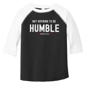 Not Aspiring To Be Humble Kamala Harris Feminist Message Toddler Fine Jersey T-Shirt