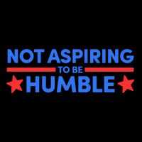 Not Aspiring To Be Humble Mousepad