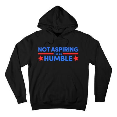 Not Aspiring To Be Humble Tall Hoodie