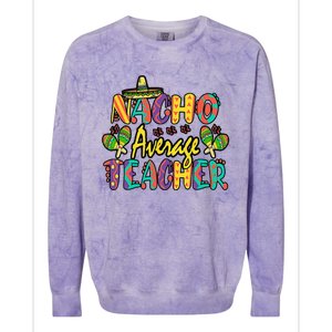 Nacho Average Teacher Cinco De Mayo Mexican Fiesta Funny Colorblast Crewneck Sweatshirt