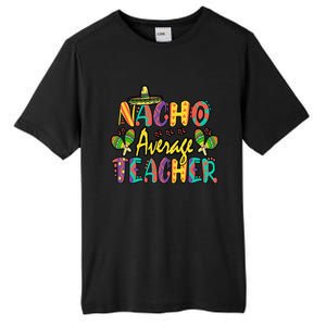 Nacho Average Teacher Cinco De Mayo Mexican Fiesta Funny Tall Fusion ChromaSoft Performance T-Shirt