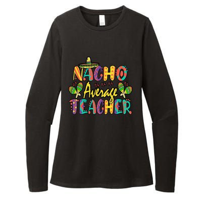 Nacho Average Teacher Cinco De Mayo Mexican Fiesta Funny Womens CVC Long Sleeve Shirt