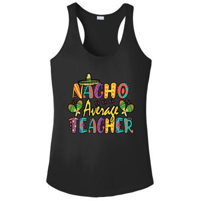 Nacho Average Teacher Cinco De Mayo Mexican Fiesta Funny Ladies PosiCharge Competitor Racerback Tank