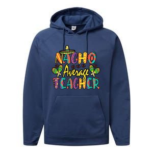 Nacho Average Teacher Cinco De Mayo Mexican Fiesta Funny Performance Fleece Hoodie