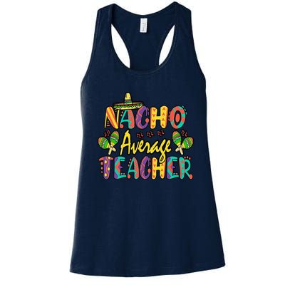 Nacho Average Teacher Cinco De Mayo Mexican Fiesta Funny Women's Racerback Tank