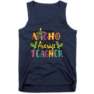 Nacho Average Teacher Cinco De Mayo Mexican Fiesta Funny Tank Top