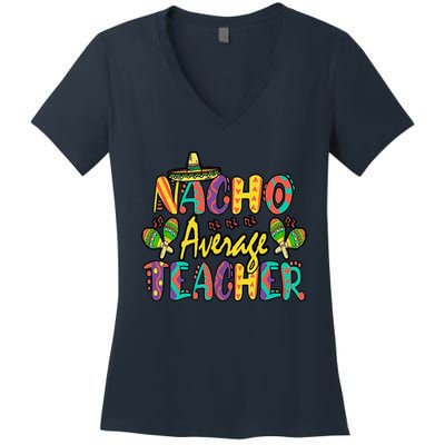 Nacho Average Teacher Cinco De Mayo Mexican Fiesta Funny Women's V-Neck T-Shirt