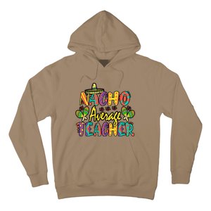 Nacho Average Teacher Cinco De Mayo Mexican Fiesta Funny Hoodie