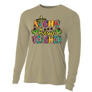 Nacho Average Teacher Cinco De Mayo Mexican Fiesta Funny Cooling Performance Long Sleeve Crew