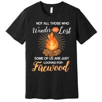 Not All Those Who Wander Are Lost Funny Camping Premium T-Shirt