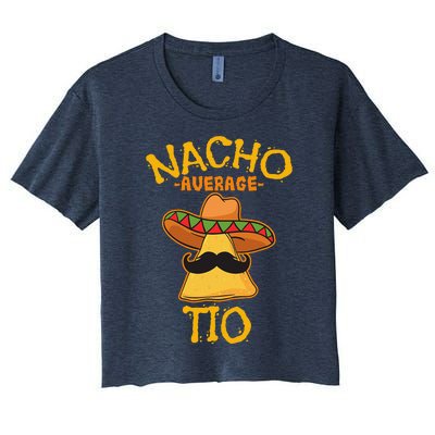 Nacho Average Tio Mexican Dish Uncle Cinco De Mayo Women's Crop Top Tee