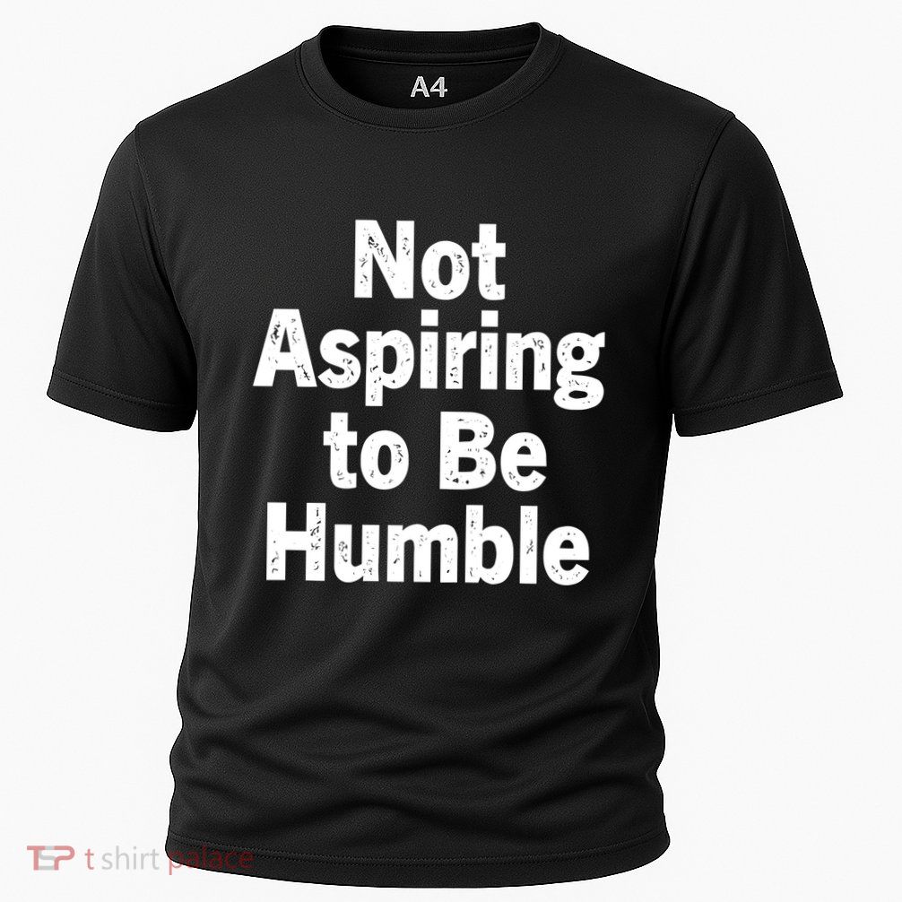 Not Aspiring To Be Humble Cooling Performance Crew T-Shirt