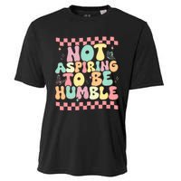 Not Aspiring To Be Humble Groovy Cooling Performance Crew T-Shirt