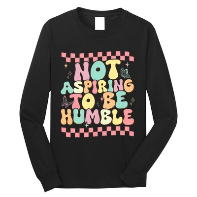 Not Aspiring To Be Humble Groovy Long Sleeve Shirt