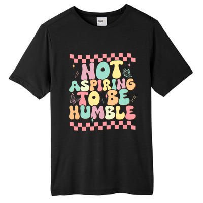 Not Aspiring To Be Humble Groovy Tall Fusion ChromaSoft Performance T-Shirt