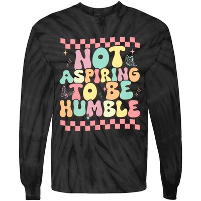 Not Aspiring To Be Humble Groovy Tie-Dye Long Sleeve Shirt