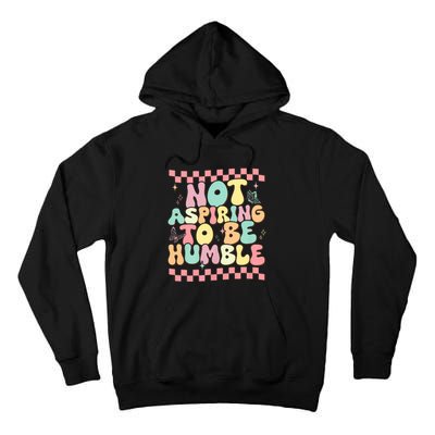 Not Aspiring To Be Humble Groovy Tall Hoodie