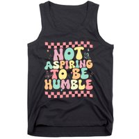 Not Aspiring To Be Humble Groovy Tank Top