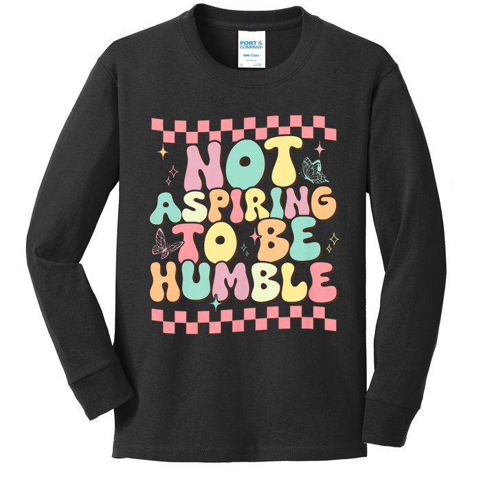 Not Aspiring To Be Humble Groovy Kids Long Sleeve Shirt