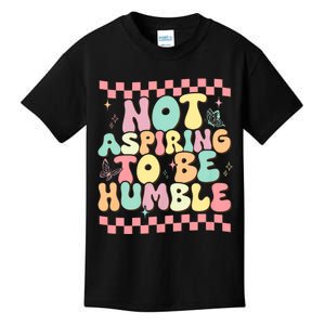 Not Aspiring To Be Humble Groovy Kids T-Shirt