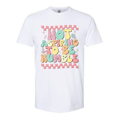 Not Aspiring To Be Humble Groovy Softstyle CVC T-Shirt