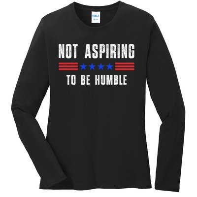 Not Aspiring To Be Humble Ladies Long Sleeve Shirt