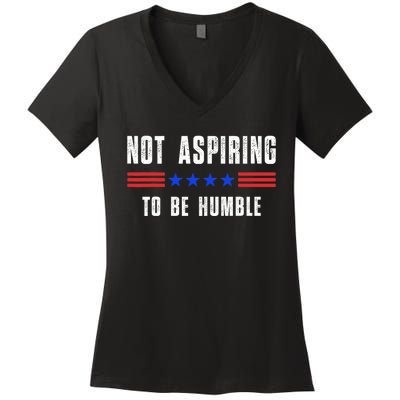 Not Aspiring To Be Humble Women's V-Neck T-Shirt