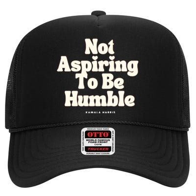 Not Aspiring To Be Humble High Crown Mesh Back Trucker Hat