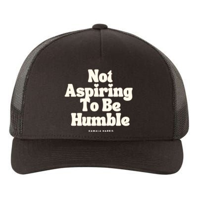 Not Aspiring To Be Humble Yupoong Adult 5-Panel Trucker Hat