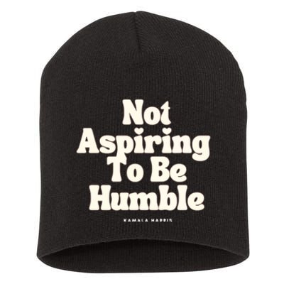 Not Aspiring To Be Humble Short Acrylic Beanie