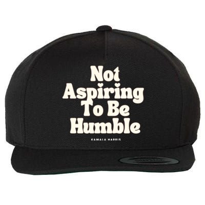 Not Aspiring To Be Humble Wool Snapback Cap