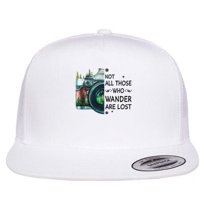 Not All Those Who Wander Are Lost Camera Flat Bill Trucker Hat