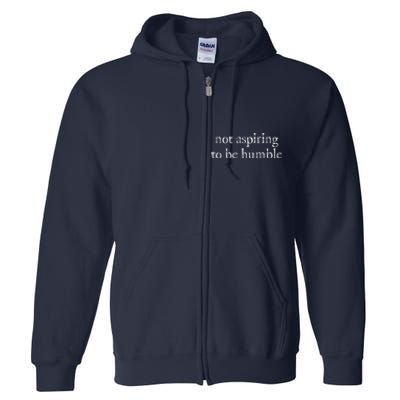 Not Aspiring To Be Humble | Kamala Harris Feminist Message Full Zip Hoodie